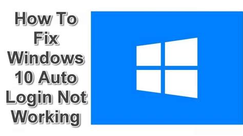 Windows Auto login is not working [Fixed] .